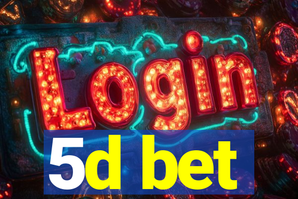 5d bet